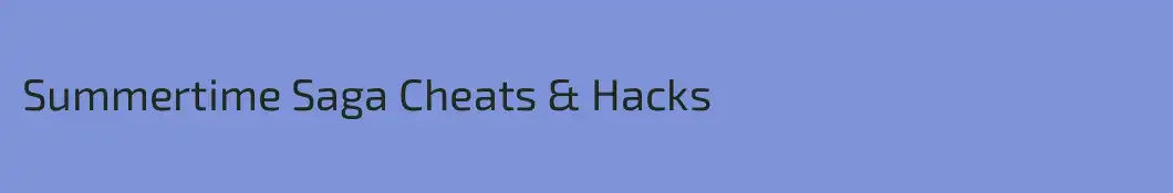 Summertime Saga Cheats & Hacks